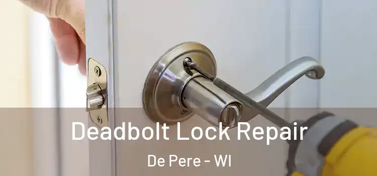  Deadbolt Lock Repair De Pere - WI