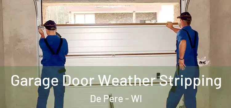  Garage Door Weather Stripping De Pere - WI