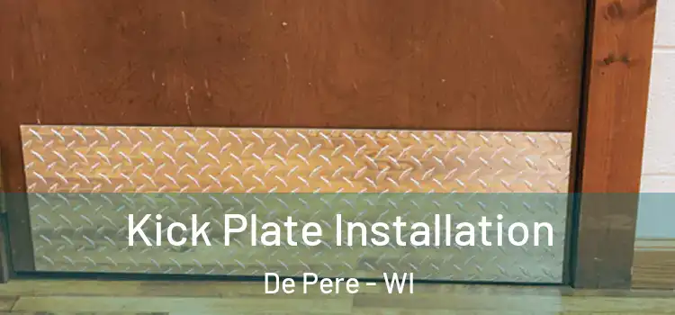  Kick Plate Installation De Pere - WI